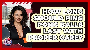 How Long Should Ping Pong Balls Last With Proper Care? - Ping Pong Prodigy