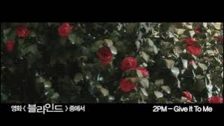 2PM 'GIVE IT TO ME' M/V