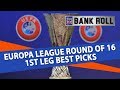 Europa League Round 16 1st Leg | Best Betting Tips from Team Bankroll
