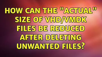 How can the "actual" size of VHD/VMDK files be reduced after deleting unwanted files?