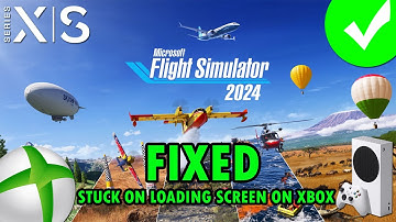 Fix Microsoft Flight Simulator 2024 Not Loading/Stuck on Loading Screen On Xbox