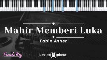 Mahir Memberi Luka - Fabio Asher (KARAOKE PIANO - FEMALE KEY)