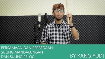 PERSAMAAN DAN PERBEDAAN SULING MANDALUNGAN DAN SULING PELOG BY KANG YUDI