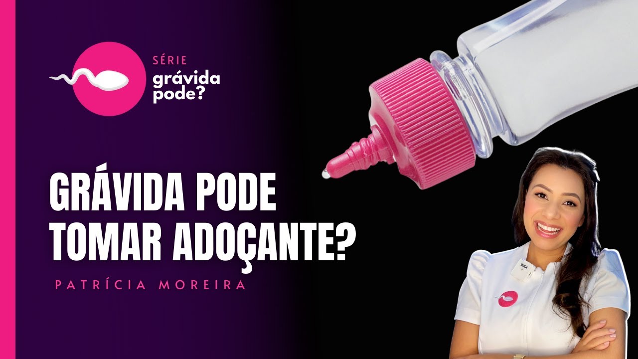 GRÁVIDA PODE TOMAR ADOÇANTE? | Boa Gravidez | Patrícia Moreira - YouTube