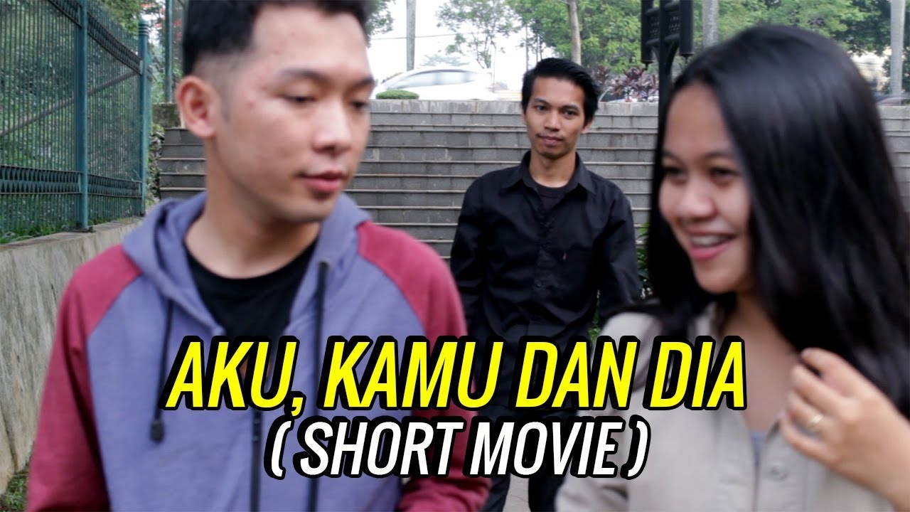 AKU KAMU DAN DIA   SHORT MOVIE    rasmajaya