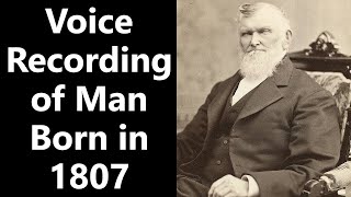 Voice Recording of Man Born in 1807 by Life in the 1800s 110,718 views 4 months ago 6 minutes, 10 seconds