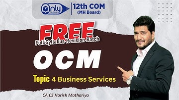 12TH COMMERCE | OCM | Chapter 4 Business Services | LECTURE 3 | CA CS HARISH MATHARIYA