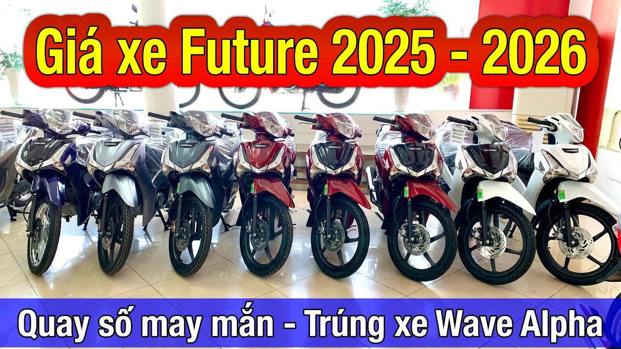 Giá xe future 2026 - 2025 | Cơ hội quay số may mắn trúng xe Wave Alpha 