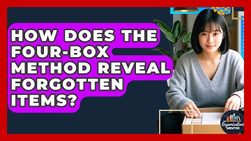 How Does The Four-Box Method Reveal Forgotten Items? - Your Organization Mentor