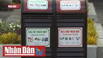 Môi trường xanh: Nâng cao ý thức phân loại rác tại nguồn