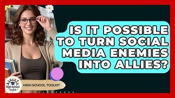 Is It Possible To Turn Social Media Enemies Into Allies? - High School Toolkit