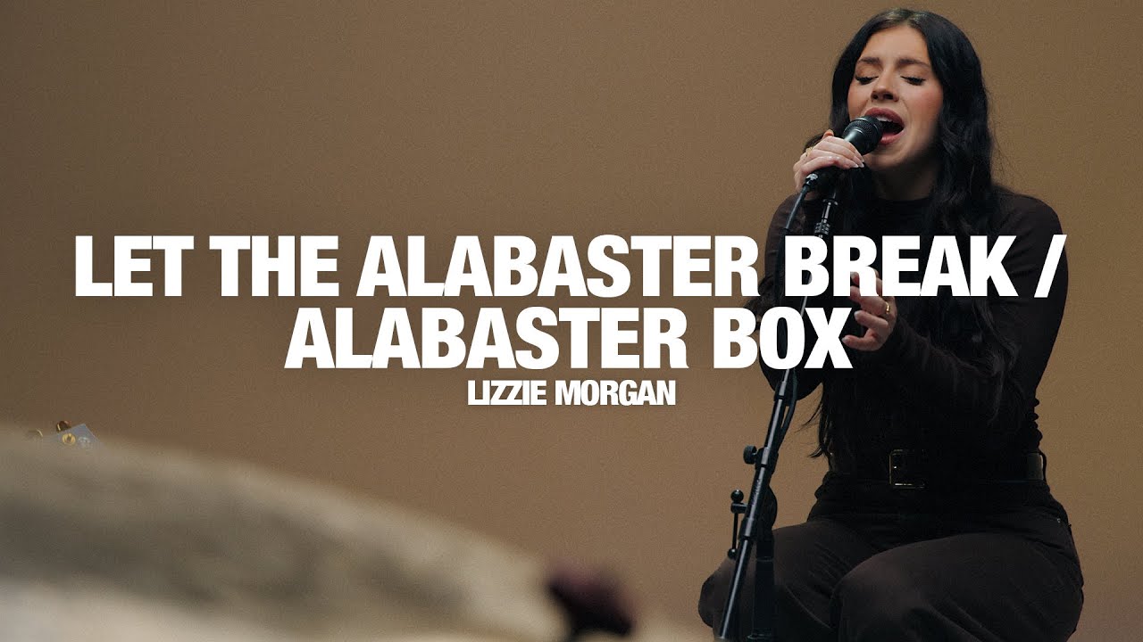 LIZZIE MORGAN: Let The Alabaster Break/Alabaster Box - Song Session ...
