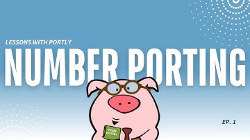 Ep. 1. Lessons with Portly: What is Number Porting?