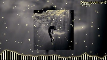 MXTHI3V - Disembodiment (Speed-Up)