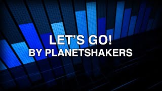 Let's Go - Planetshakers (Lyrics)