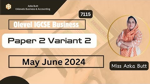 Olevel IGCSE|Business Studies|Paper 2 Variant 2 May June 2024|Complete Solution|Azka Butt