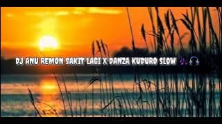 DJ ANU REMON SAKIT LAGI X DANZA KUDURO SLOW 🎶🎧