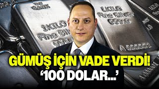 Gündemi Sarsacak Sözler: GÜMÜŞÜN 100 DOLARA ÇIKMA İHTİMALİ VAR!