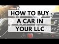 How to Buy a Car in an LLC