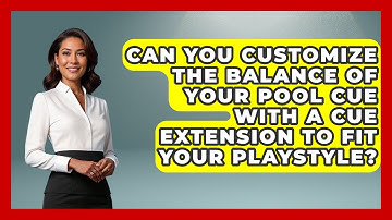Can You Customize The Balance Of Your Pool Cue With A Cue Extension To Fit Your Playstyle?