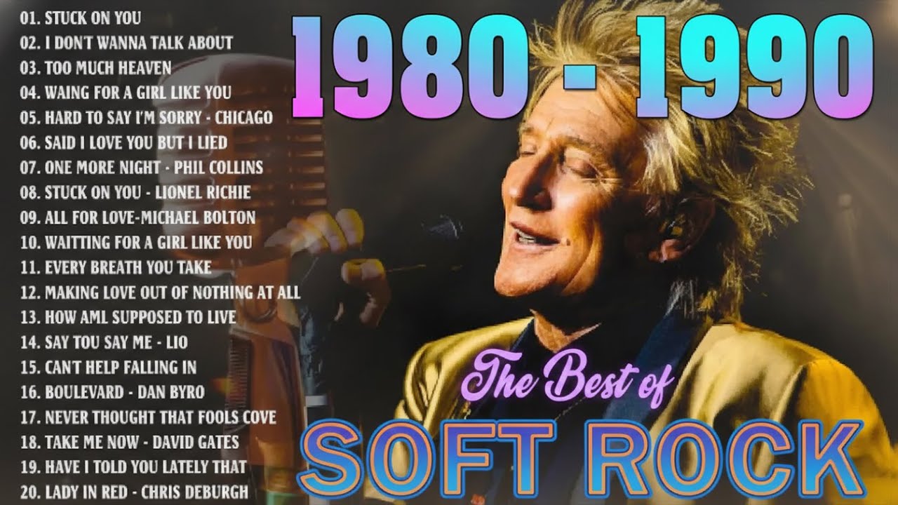 Legendary 70s 80s 90s Soft Rock: Love Songs By Rod Stewart And More