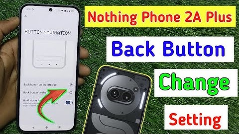 Nothing phone 2a plus me button kaise change kare / how to change back button in nothing 2a plus me