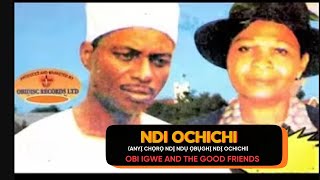 Ndi Ochichi (Anyị Chọrọ Ndị Ndụ Ọbụghị Ndị Ochichi) | Obi Igwe | Old School Nigeria Music