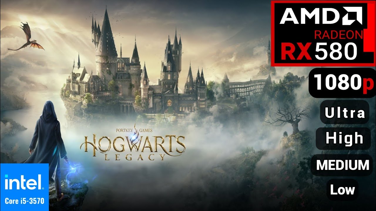 Hogwarts legacy AMD RX 580 i5 3570 1080p Low Medium high Ultra