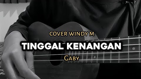 Tinggal Kenangan - Gaby ( cover ukulele ) by windyyy