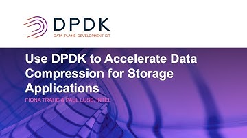Use DPDK to Accelerate Data Compression for Storage Applications - Fiona Trahe & Paul Luse, Intel