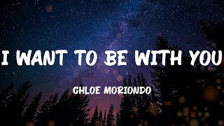 chloe moriondo - I Want To Be With You (Lyrics)