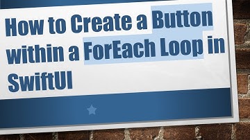 How to Create a Button within a ForEach Loop in SwiftUI