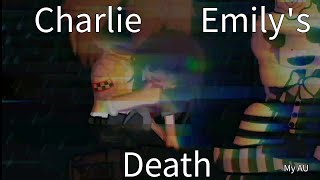 Charlie Emily's death|My AU|⚠️BLOOD WARNING ⚠️|Ft. William A. Henry E. Charlie R. Vincent M.