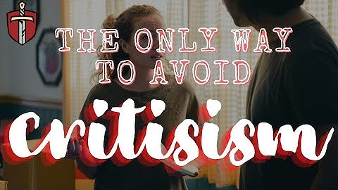 The ONLY Way to Avoid Criticism!