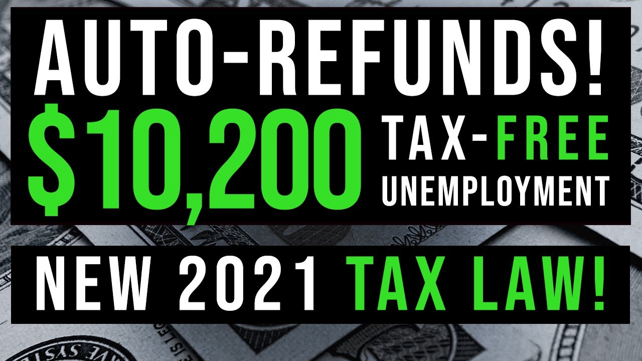  TAX FREE 10 200 AUTO REFUND NEW TAX LAW 2021 WATCH BEFORE FILING 