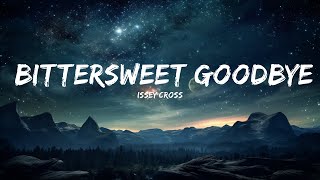 Issey Cross - Bittersweet Goodbye (Lyrics) "I knew straight up when I met ya"  | 15p Lyrics/Letra