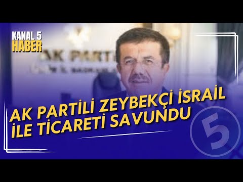 AK Partili Zeybekçi İsrail İle Ticareti Savundu | Katliam Ayrı Ticaret Ayrı