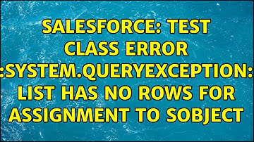 Salesforce: Test Class Error :System.QueryException: List has no rows for assignment to SObject