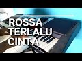 Rossa - Terlalu Cinta (Piano Cover)