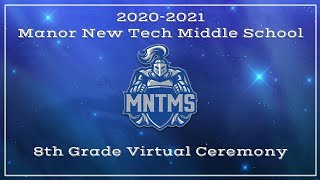 2020-2021 Manor New Tech Middle School 8th Grade Virtual Ceremony