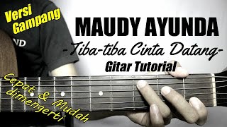 (Gitar Tutorial) MAUDY AYUNDA - Tiba-tiba Cinta Datang |Mudah & Cepat dimengerti untuk pemula