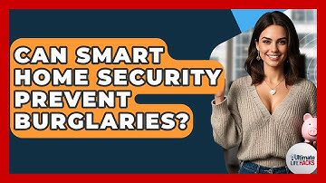Can Smart Home Security Prevent Burglaries? - Ultimate Life Hacks