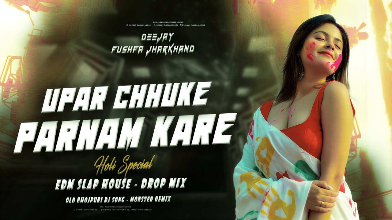 Upar Chhu Ke Niche Parnam Kare | ASHISH YADAW HOLI | Edm Trance Drop Bass Mix || DJ PUSHPA JHARKHAND