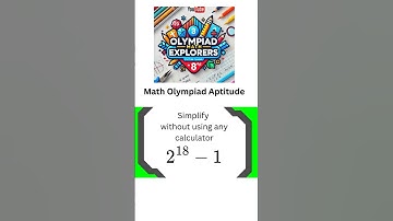 Olympiad Math Aptitude || Simplify 2^18 - 1 || No Calculator use #maths #matholympiad #mathchallenge