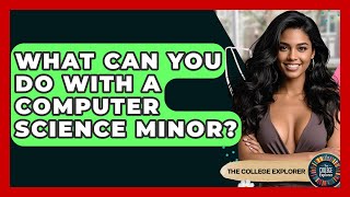 What Can You Do With A Computer Science Minor? - The College Explorer