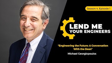 Engineering the Future: A Conversation With the Dean | UCF CECS | Lend Me Your Engineers