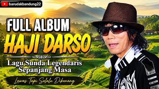 FULL ALBUM HAJI DARSO  // LAGU SUNDA LEGENDARIS SEPANJANG MASA 