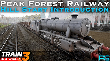 Train Sim World 3 - Peak Forest Railway - Hill Start Introduction