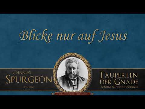Look Only to Jesus - C.H. Spurgeon