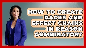 How To Create Racks And Effect Chains In Reason Combinator? - Electronic Mix Masters